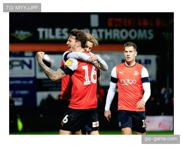 卢顿城重返英超舞台，状态回暖斗志昂扬迎战新赛季